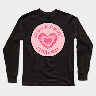 Believe In Yourself A Little More Long Sleeve T-Shirt